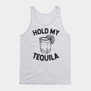 Hold my Tequila Tank Top